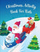 Christmas Activity Book for Kids Ages 6-10: Word Search, Dot to Dot, Coloring Pages, Mazes Christmas Activity Book for Children - Large Print by Laura Bidden