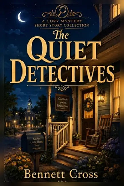 The Quiet Detectives by Bennett Cross
