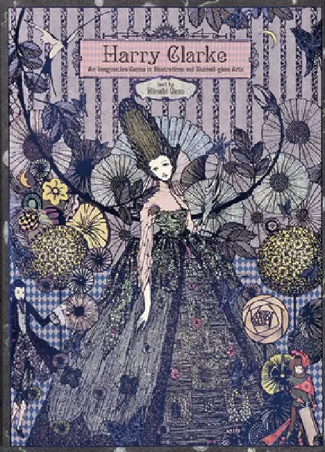 Harry Clarke: An Imaginative Genius in Illustrations and Stained-Glass Arts by Harry Clarke