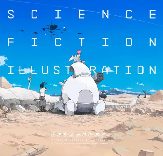 Science Fiction Illustration: The Near Future and Fantasy Worlds Creators' Showcase by Various