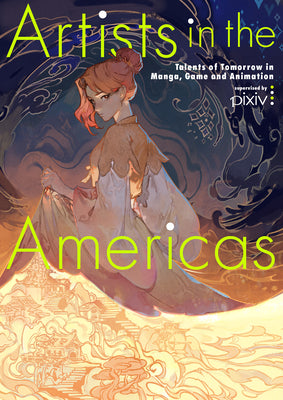 Artists in the Americas: Talents of Tomorrow in Manga, Game and Animation by Various Artists