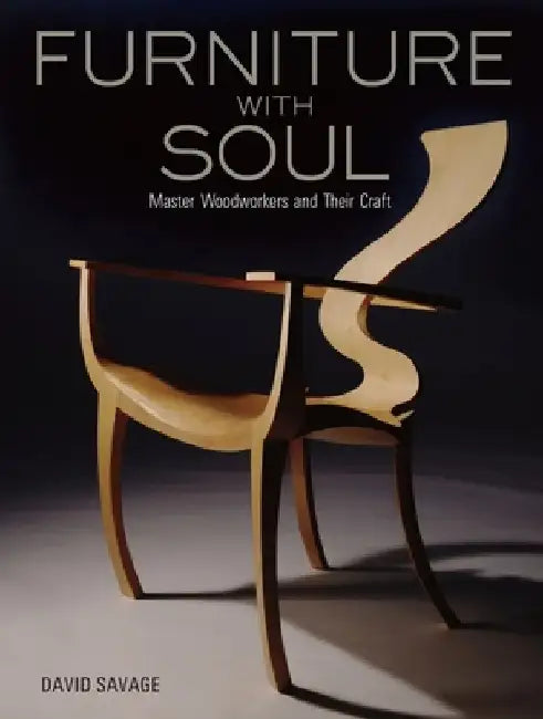 Furniture With Soul: Master Woodworkers And Their Craft by David Savage