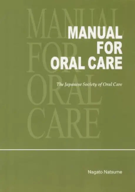 Manual for Oral Care: The Japanese Society of Oral Care by Nagato Natsume