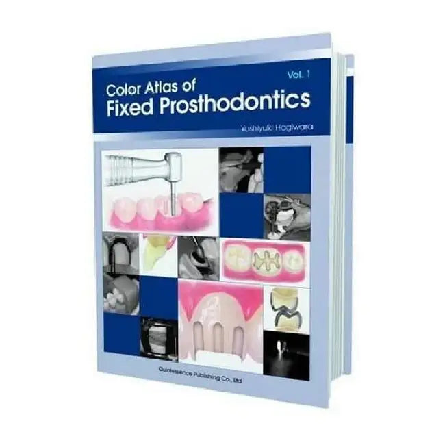Color Atlas of Fixed Prosthodontics, Vol. 1 by Hagiwara Y