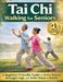 Tai Chi Walking for Seniors: A Beginner-Friendly Guide to Better Balance, Stronger Legs, and Safer Steps at Home by Tai Chi Walking Wellness