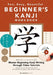 Beginner's Kanji Workbook: Fun, Easy, Beautiful by Fumiko Hayashi, Rina Tsuruta