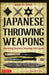 Japanese Throwing Weapons: Mastering Shuriken Throwing Techniques [Dvd Included] by Daniel Fletcher