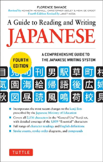 A Guide to Reading and Writing Japanese: A Comprehensive Guide to the Japanese Writing System by Florence Sakade