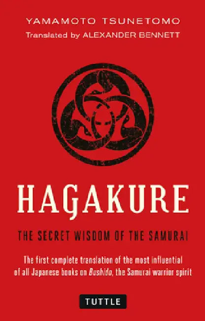 Hagakure: The Secret Wisdom of the Samurai by Yamamoto Tsunetomo