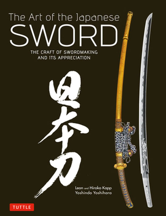 The Art of the Japanese Sword: The Craft of Swordmaking and Its Appreciation by Yoshindo Yoshihara