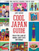 Cool Japan Guide: Fun in the Land of Manga, Lucky Cats and Ramen by Abby Denson