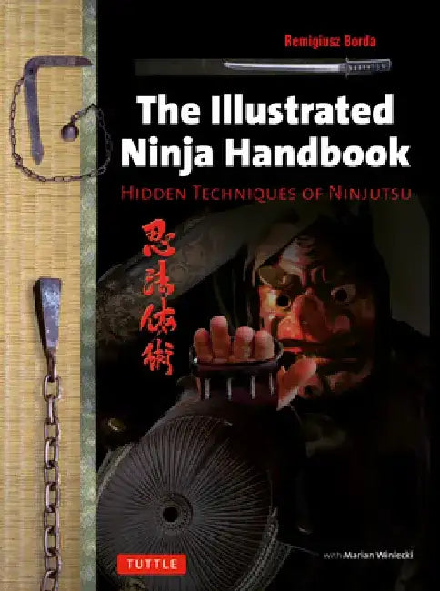 Illustrated Ninja Handbook: Hidden Techniques of Ninjutsu by Remigiusz Borda