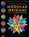 Mind-Blowing Modular Origami: The Art of Polyhedral Paper Folding: Use Origami Math to Fold Complex, Innovative Geometric Origami Models by Byriah Loper