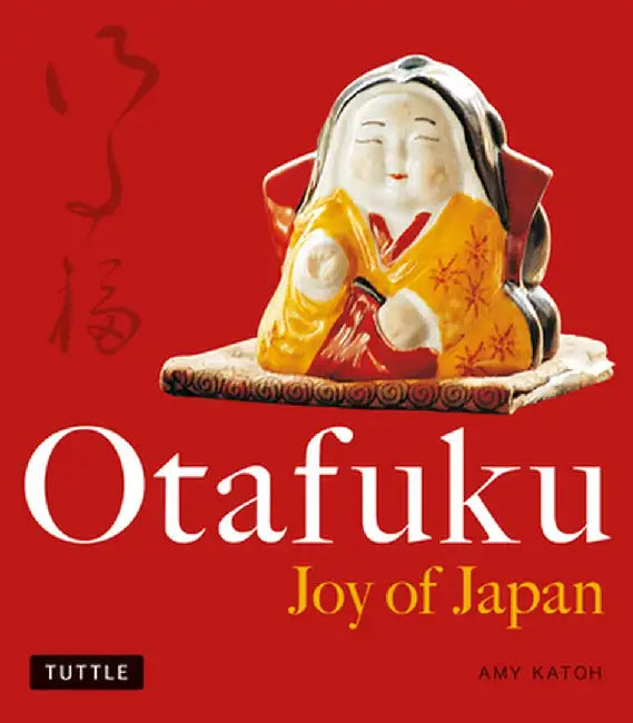 Otafuku: Joy of Japan by Amy Katoh