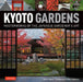 Kyoto Gardens: Masterworks of the Japanese Gardener's Art by Judith Clancy, Ben Simmons