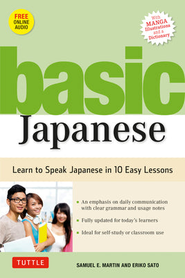 Basic Japanese: Learn to Speak Japanese in 10 Easy Lessons (Fully Revised & Expanded with Manga, MP3 Audio & Japanese Dictionary) by Samuel E. Martin