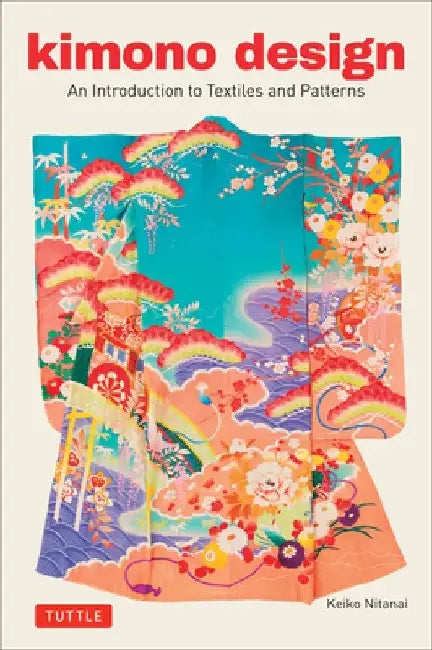Kimono Design: An Introduction to Textiles and Patterns by Keiko Nitanai