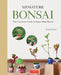 Miniature Bonsai: The Complete Guide to Super-Mini Bonsai by Terutoshi Iwai