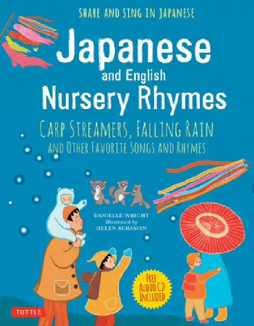 Japanese and English Nursery Rhymes: Carp Streamers, Falling Rain and Other Favorite Songs and Rhymes (Audio Disc of Rhymes in Japanese Included)