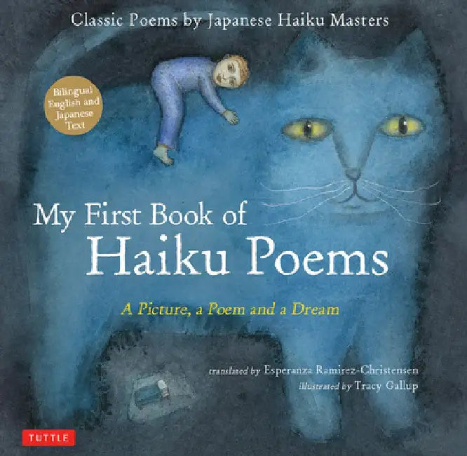 My First Book Haiku Poetry: A Picture, a Poem, a Dream; A Bilingual Book of Classic Poetry by Famous Japanese Haiku Masters