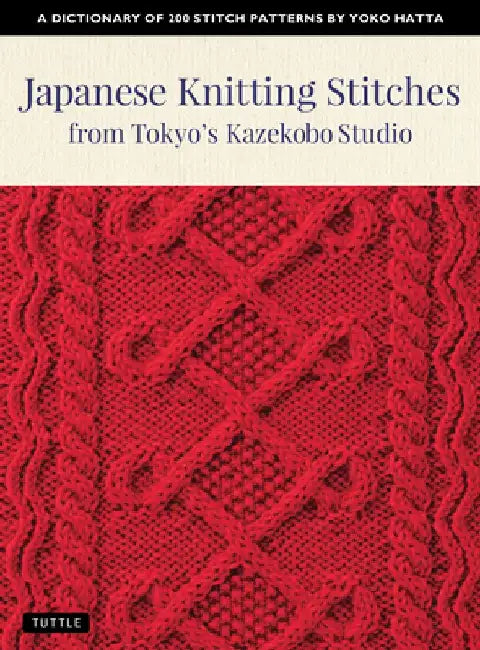 Kazekoboas Favorite Japanese Knitting Stitches: A Dictionary of 200 Stitch Patterns by Yoko Hatta by Yoko Hatta