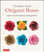 Naomiki Sato's Origami Roses and Other Flowers: Simple Steps to Create Lifelike Blossoms by Naomiki Sato