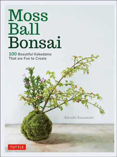 Moss Ball Bonsai: 100 Simple Kokedama Gardens That Are Easy and Fun to Make by Satoshi Sunamori