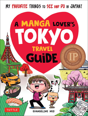 A Manga Lover's Travel Tokyo Guide: Tour My Favorite Places and Most Exciting Things to Do by Evangeline Neo