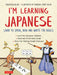 I'm Learning Japanese!: Learn to Speak, Read and Write the Basics by Christian Galan