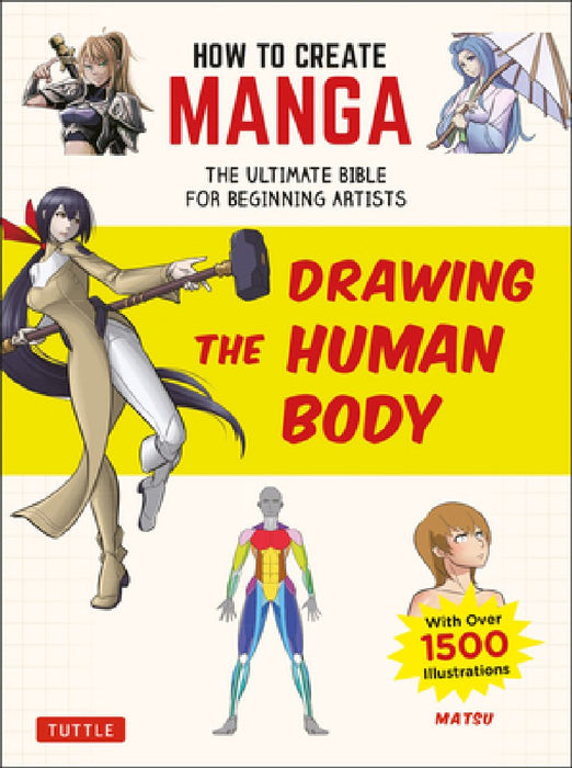 How to Create Manga: Drawing the Human Body: The Ultimate Bible for Beginning Artists, with Over 1,500 Illustrations