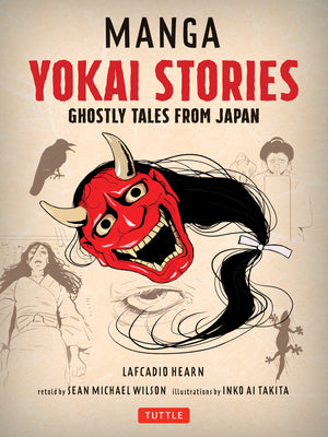 Yokai Stories: Ghostly Tales from Japan (Manga Yokai Stories) by Lafcadio Hearn