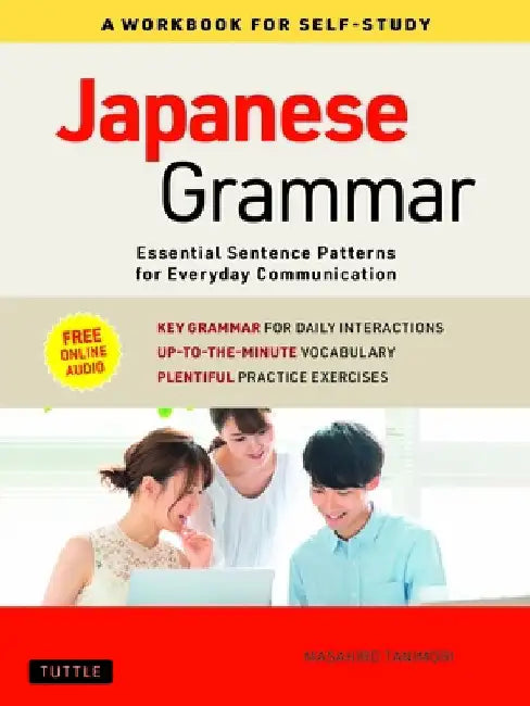 Japanese Grammar: A Workbook for Self-Study: The Essential Sentence Patterns - Take Your Japanese to the Next Level (Online Audio) by Masahiro Tanimori