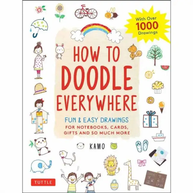 How to Doodle Everywhere: Cute & Easy Drawings for Notebooks, Cards, Gifts and So Much More by Kamo