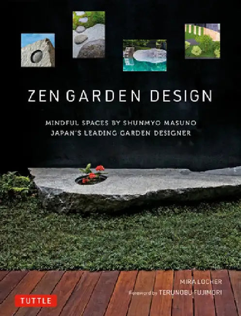 Zen Garden Design: Creating Mindful and Meditative Spaces by Mira Locher