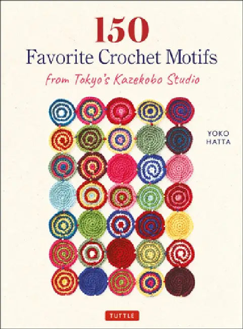 150 Favorite Crochet Motifs from Japan's Kazekobo Studio by Yoko Hatta
