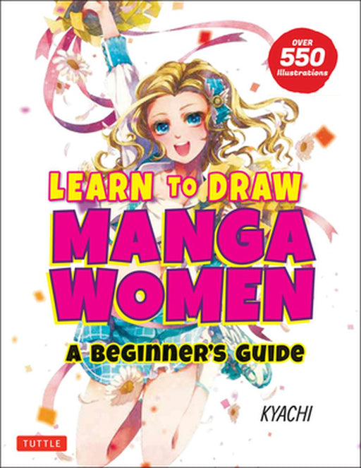 Learn to Draw Manga Women: A BeginnerÆs Guide (with Over 550 Illustrations) by Kyachi