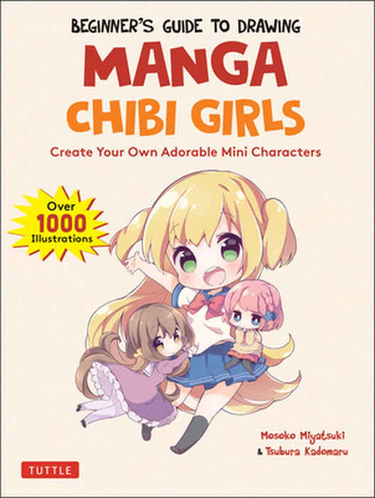The Complete Guide to Drawing Manga Chibi for Beginners: Super Cute Mini Figures and Mascots (Over 1000 Illustrations) by Mosoko Miyatsuki