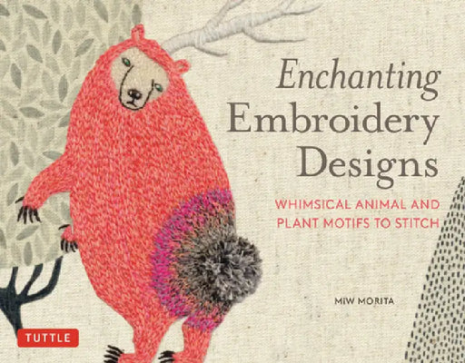 Enchanting Embroidery Designs: Whimsical Animal & Plant Motifs to Stitch by Miw Morita