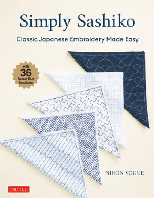 Simply Sashiko: 36 Japanese Embroidery Patterns Anyone Can Make by Nihon Vogue