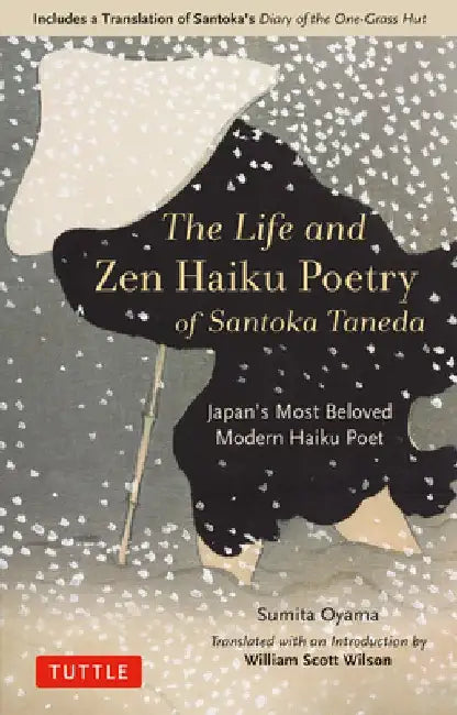 Fire on the Mountaintop: The Life and Work of Santoka Taneda: Japan's Most Beloved Zen Haiku Poet: Includes a Complete Translation of Diary of the One by Oyama Sumita