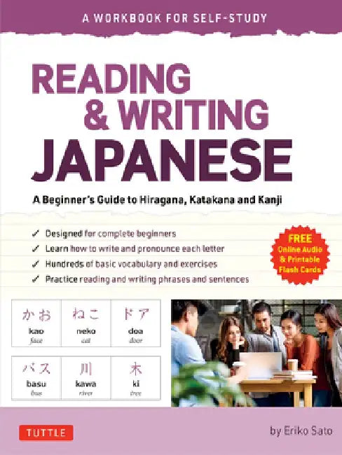 Reading & Writing Japanese: A Beginner's Guide to Hiragana, Katakana and Kanji (Free Online Audio and Downloadable Flash Card) by Eriko Sato