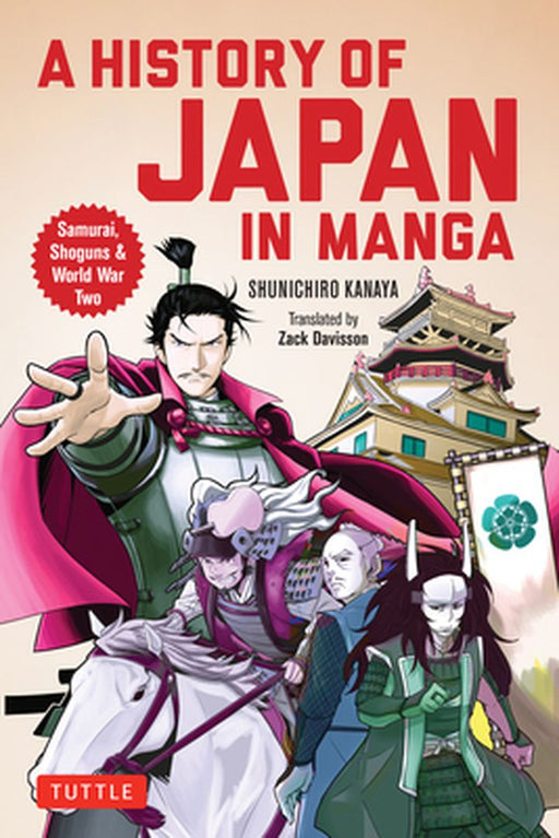 An Illustrated History of Japan: The Manga Version: From the Age of the Samurai to WWII and Beyond by Shunichiro Kanaya