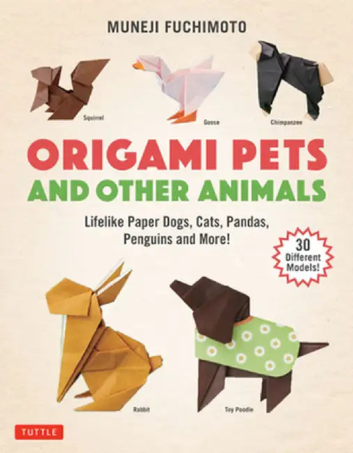 Origami Pets and Other Animals: Lifelike Paper Dogs, Cats, Pandas, Penguins, Rabbits and More! by Muneji Fuchimoto