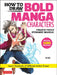 How to Draw Bold Manga Characters: Create Truly Dynamic Manga! Learn Hundreds of Different Action Poses (Over 1350 Illustrations)