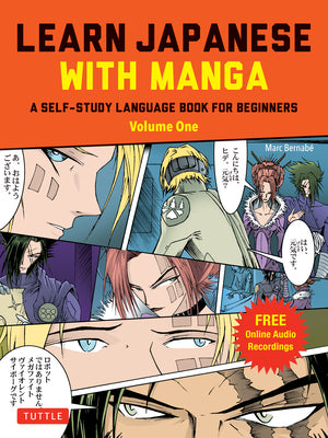 Learn Japanese with Manga Volume 1: A Self-Study Language Book for Beginners - Learn to Speak, Read and Write Japanese Quickly Using Manga Comics! (Fr by Marc Bernabe