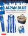 Japan Blue Indigo Dyeing Techniques: A Beginner's Guide to Shibori by Piggy Tsujioka