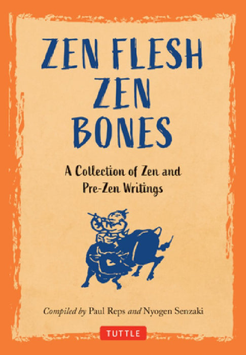 Zen Flesh, Zen Bones Classic Edition: A Collection of Zen and Pre-Zen Writings