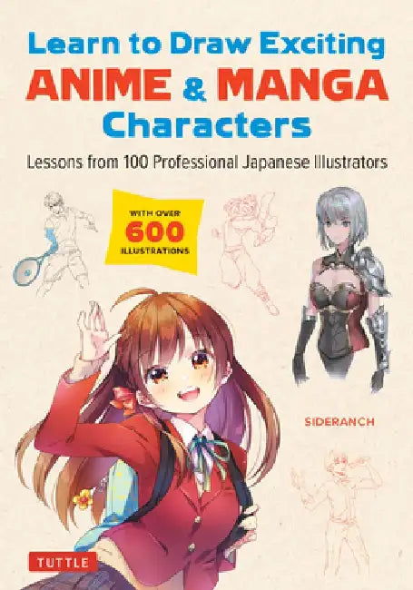 Learn to Draw Exciting Anime & Manga Characters: Lessons from 100 Professional Japanese Illustrators (with 200 Lessons) by Sideranch