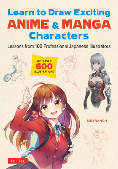 Learn to Draw Exciting Anime & Manga Characters: Lessons from 100 Professional Japanese Illustrators (with 200 Lessons)