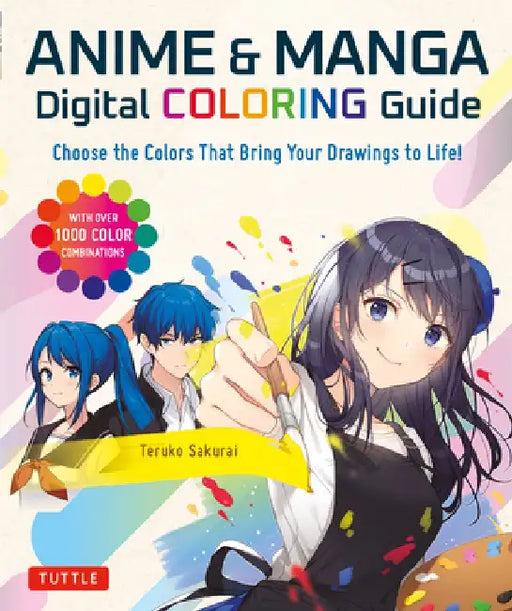 Anime & Manga Digital Coloring Guide: Choose the Colors That Bring Your Drawings to Life! (with Over 1000 Color Combinations) by Teruko Sakurai